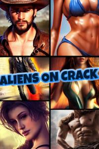 Aliens on Crack