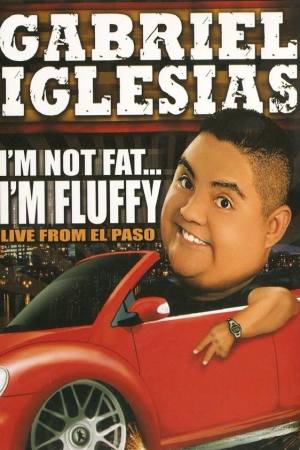 Gabriel Iglesias: I’m Not Fat… I’m Fluffy