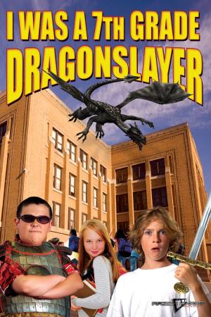 I Was a 7th Grade Dragon Slayer