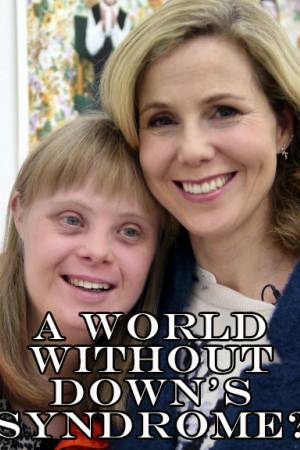 A World Without Down’s Syndrome?