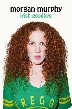 Morgan Murphy: Irish Goodbye