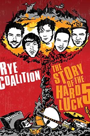 Rye Coalition: The Story of the Hard Luck 5