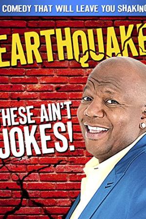 Earthquake: These Ain’t Jokes