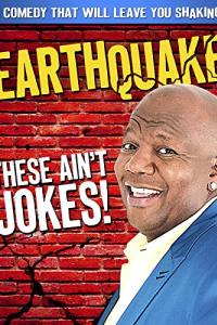 Earthquake: These Ain’t Jokes