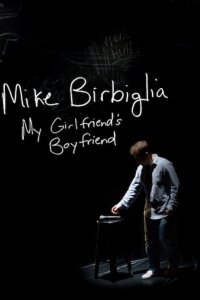 Mike Birbiglia: My Girlfriend’s Boyfriend