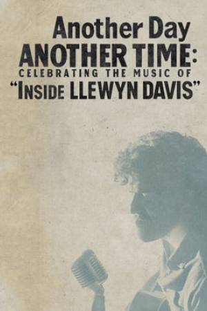 Another Day, Another Time: Celebrating the Music of Inside Llewyn Davis