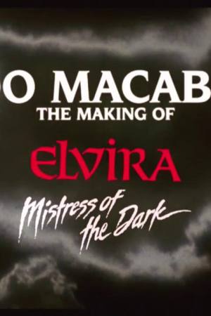 Too Macabre: The Making of Elvira, Mistress of the Dark