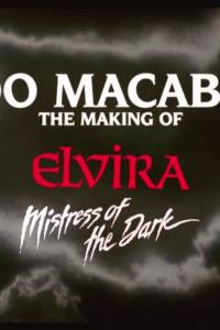 Too Macabre: The Making of Elvira, Mistress of the Dark