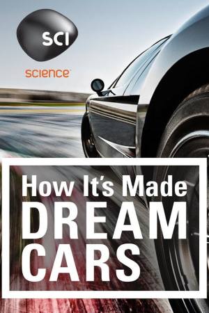 How It’s Made: Dream Cars