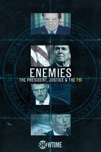 Enemies: The President, Justice & The FBI
