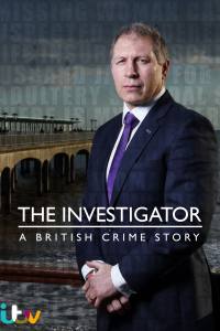 The Investigator: A British Crime Story