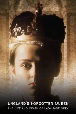 England’s Forgotten Queen: The Life and Death of Lady Jane Grey