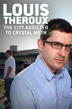 Louis Theroux: The City Addicted to Crystal Meth