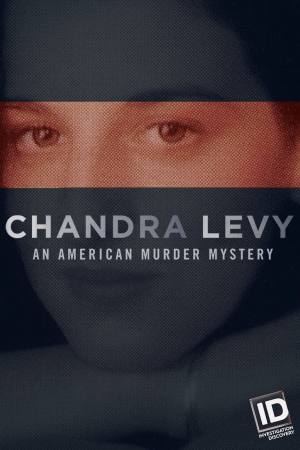 Chandra Levy: An American Murder Mystery