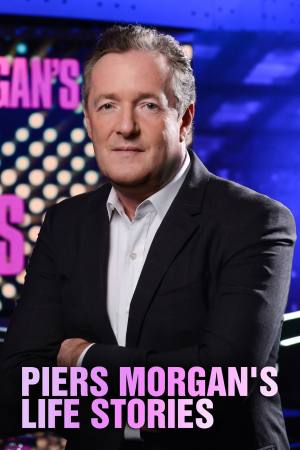 Piers Morgan’s Life Stories