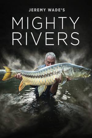 Jeremy Wade’s Mighty Rivers