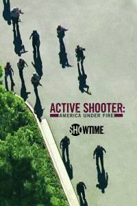 Active Shooter: America Under Fire