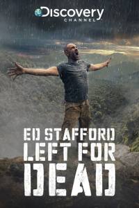 Ed Stafford: Left For Dead
