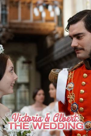 Victoria & Albert: The Royal Wedding
