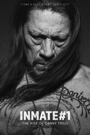 Inmate #1: The Rise of Danny Trejo