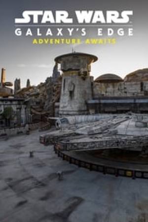 Star Wars Galaxy’s Edge: Adventure Awaits