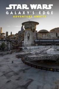 Star Wars Galaxy’s Edge: Adventure Awaits
