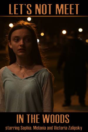 Let’s Not Meet in the Woods