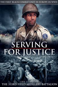 Serving for Justice: The Story of the 333rd Field Artillery Battalion