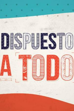 Dispuesto a todo