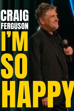 Craig Ferguson: I’m So Happy