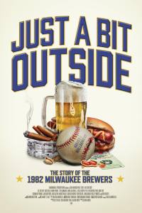 Just a Bit Outside: The Story of the 1982 Milwaukee Brewers