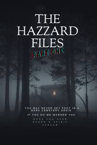 The Hazzard Files: Part One