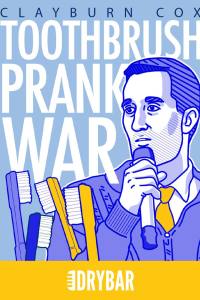 Clayburn Cox: Toothbrush Prank War