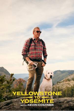 Yellowstone to Yosemite with Kevin Costner