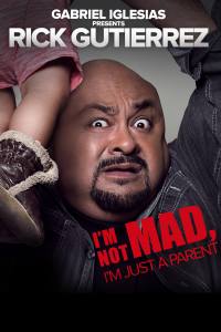 Gabriel Iglesias Presents Rick Gutierrez: I’m Not Mad. I’m Just a Parent.