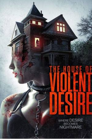 The House of Violent Desire